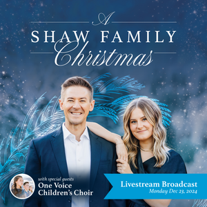 "A Shaw Family Christmas" 2024 Livestream Broadcast featuring One Voice Children's Choir